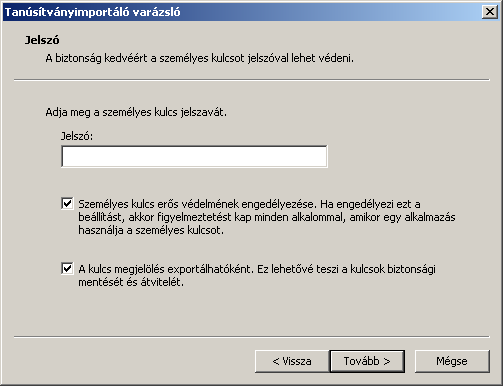 6.4. PKCS12 (PFX) fájlban található tanúsítvány telepítése Windows tanúsítványtárba Abban az esetben, ha tanúsítványát nem kriptográfiai eszközön szerezte be, és nem Internet Explorer böngészőn