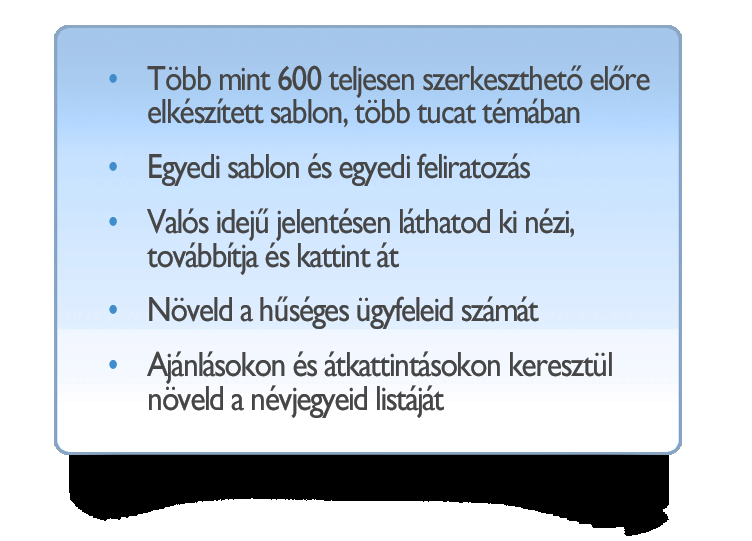 Reklámozd a céged által elért eredményeket és az évfordulóit vagy akár a látványos eseményeit! A közösségi háló növekedése ellenére az e-mail az 1. számú online kommunikációs eszköz.
