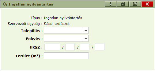 Új ingatlan létrehozására a gomb megnyomásával történik, az alábbi felugró ablak kitöltésével. Az ingatlan ahhoz az erdészethez kerül felvételre amely a ki van jelölve.