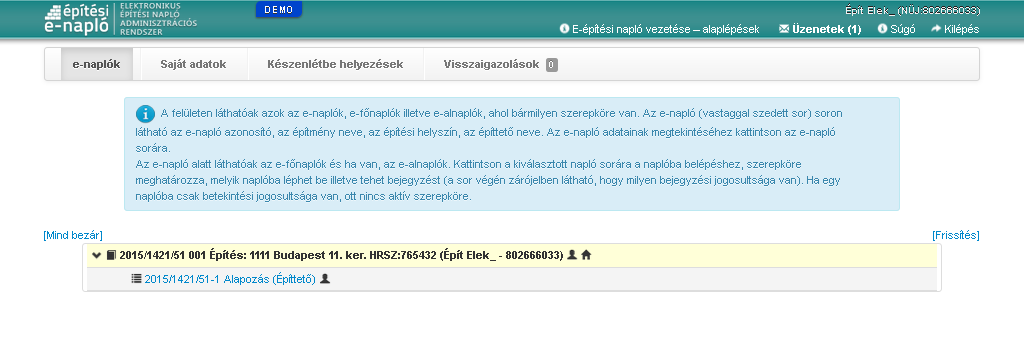 4. E-főnapló készenlétbe helyezése az építtető vagy meghatalmazottja végzi 4. 1. A készenlétbe helyezés jóváhagyása után az e-naplók menü alatt megjelenik a létrehozott e-napló.