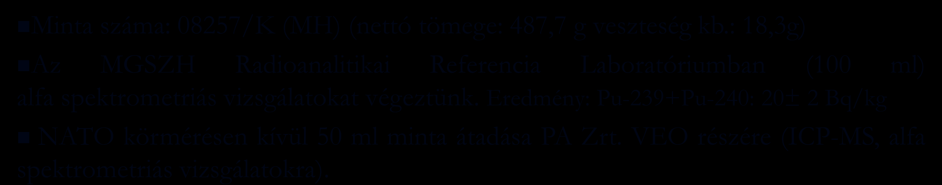 Magyarországi laboratóriumok eredményei Nuklid NATO referencia [Bq/kg] MH Rad. Lab. [Bq/kg] MGSZH [Bq/kg] PA Zrt.