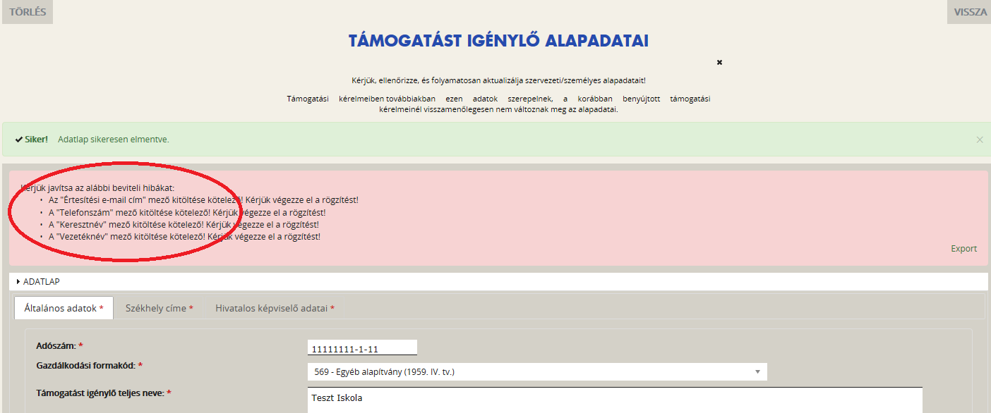 A támogatás igénylő alapadatait aszerint kell megadni, hogy milyen szervezet kéri a támogatást.