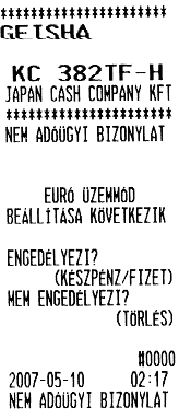 III. Euró átállás Az euró hivatalos bevezetését követően a pénztárgépek adómemóriája már csak euróban rögzíthezi a forgalmat.