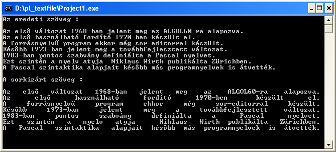 6. FELADATGYŰJTEMÉNY 221 Programunk futási képe az alábbi. 113. ábra: A szöveges file kezelő példaprogram képernyőképe 6.13.5 Típus nélküli file kezelése Ezzel a technikával bármely file kezelhető.