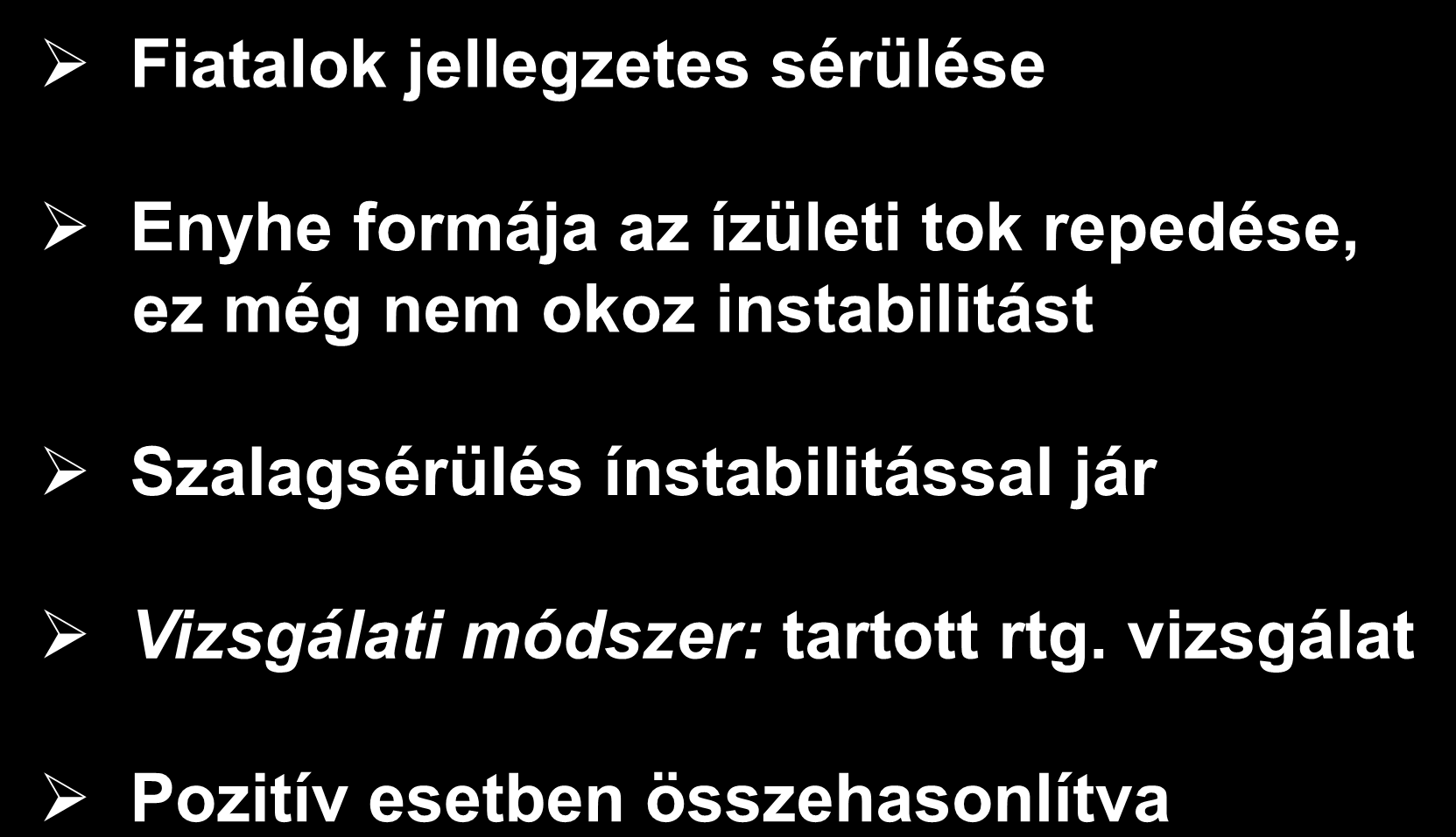 BOKA DISTORSIO, SZALAGSÉRÜLÉS Fiatalok jellegzetes sérülése Enyhe formája az ízületi tok repedése, ez még nem okoz