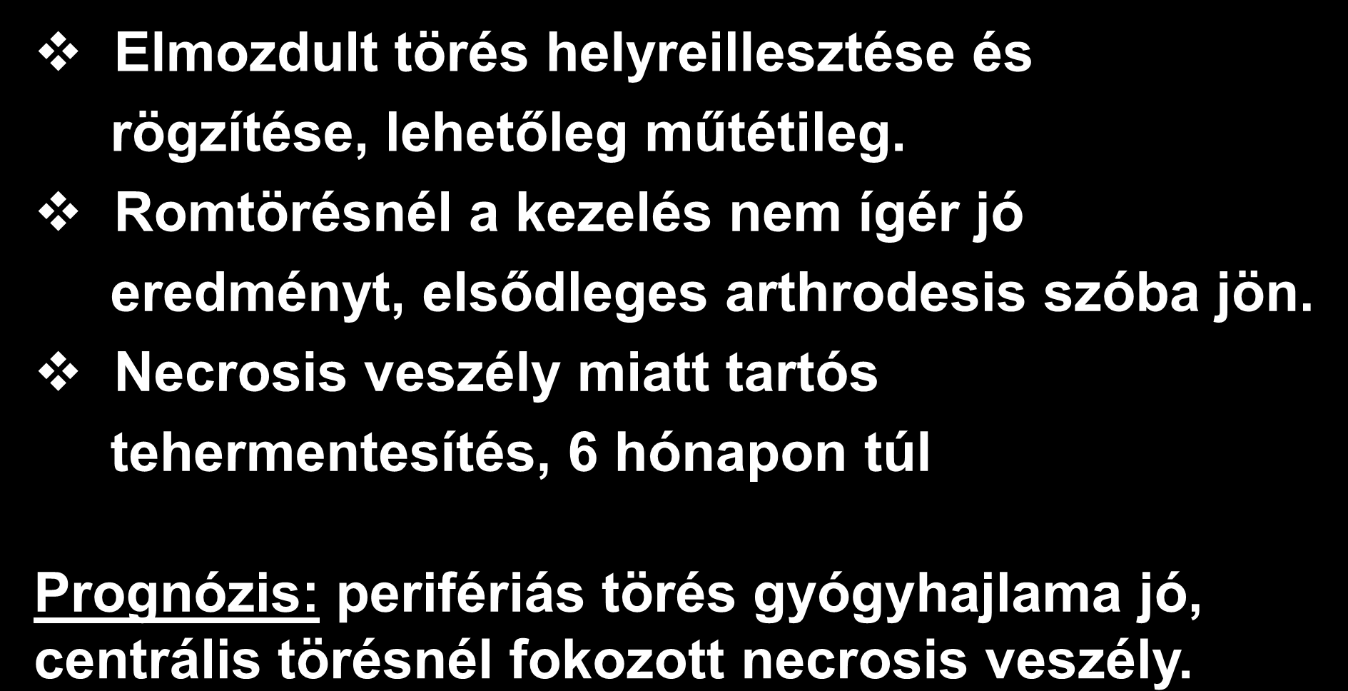 TALUSTÖRÉS KEZELÉSE Elmozdult törés helyreillesztése és rögzítése, lehetőleg műtétileg.