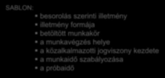 KINEVEZÉSI DOKUMENTUM TARTALMA ÉS FORMÁJA Cél: Rendelkezésre álljon minden információ, ami a szerződés időtartama alatt szükséges, illetve megkönnyítse a szerződéskötés