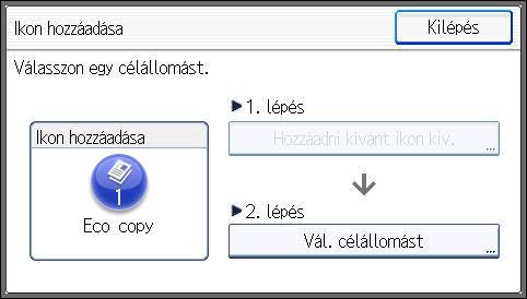 2. Kezdeti lépések 7. Nyomja meg a [Másoló tárolás] gombot. 8. Válassza ki a hozzáadni kívánt programot. 9.