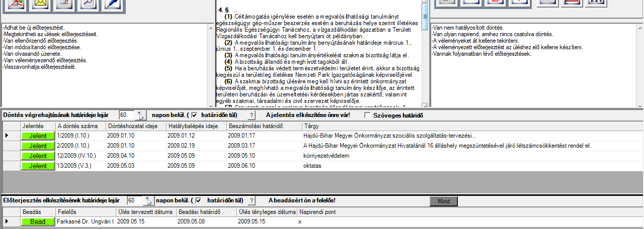 Fogalomtár Fıszervezı tennivalói Meghívók küldése Ülésterv karbantartása Döntéstár karbantartása Felelısök, határidık Jelentések összesítése Stb.