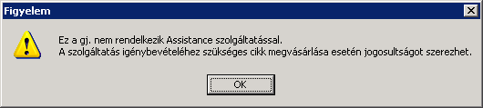 munkalap megrendelve státuszba történő állításkor a következő figyelmeztetést küldi: Amennyiben az adott járműnek nincs ASSISTANCE SZOLGÁLTATÁSA, akkor megjelenik az üzenet, és amennyiben az ügyfél