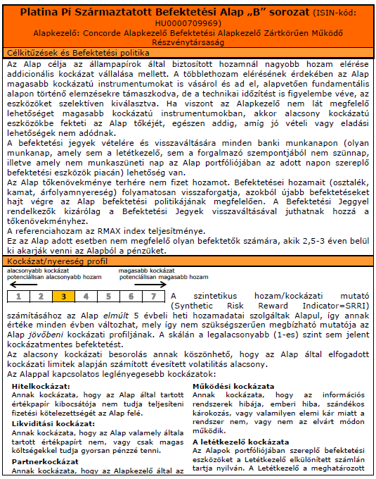 Kiemelt Befektető Információk (KIID) Ez a dokumentum ellátja Önt az erre az alapra vonatkozó kiemelt befektetői információkkal. Nem marketinganyag.