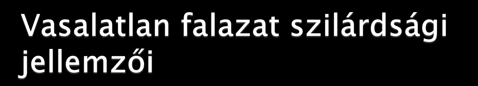 A falazatnak a tervezésben alkalmazott következő lényeges mechanikai tulajdonságait szabványos vizsgálati eljárásokkal kell megállapítani: nyomószilárdság, f