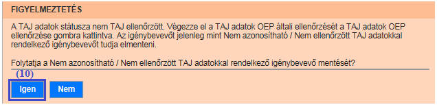 Jelen példánkban az OEP TAJ nyilvántartásának adataival elvégzett ellenőrzés alapján a (4) TAJ adatok státusza mező értéke Nem ellenőrzött -ről Nem azonosítható -ra változott.