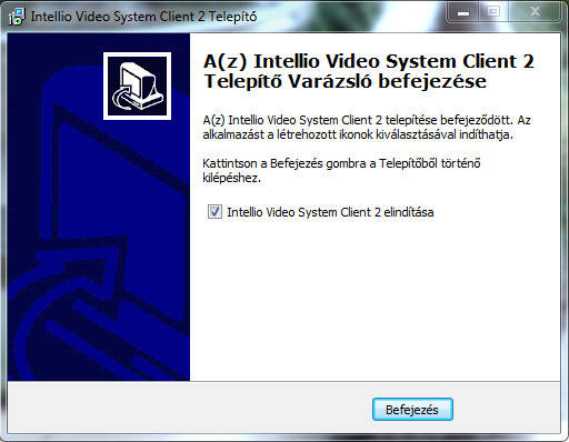 Várjon, amíg a telepítés folyamatát jelző sáv végig ér: Majd a "Befejezés" gomb megnyomásával indítsa el az Intellio Video System Client 2-t.