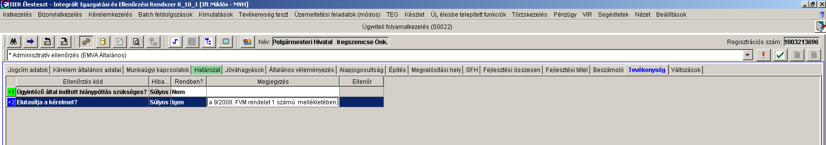 amennyiben az összes vonatkozó ellenőrzést az ügyintéző elvégezte, függetlenül attól, hogy a kérelem egyébként elutasításra került.