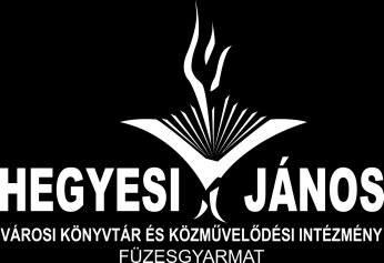 Hegyesi János Városi Könyvtár és Közművelődési Intézmény 5525 Füzesgyarmat, Mátyás utca 10. Telefon/fax: 06-66-491-795 e-mail cím: fgykonyvtar@fuzestv.hu hegyesi5525@gmail.