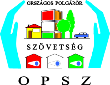 ORSZÁGOS POLGÁRŐR SZÖVETSÉG Levélcím: Telefon: Fax: Internet: E-mail: 1077 Budapest Király u. 71. 441-1827 441-1794 441-1821 www.opsz.hu kozpontiiroda@opsz.hu Elfogadva a Közgyűlés KGY/5/2010. sz.