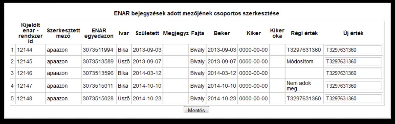 Ekkor a kiválasztott egyedek főbb adatait (a beazonosíthatóság elősegítése érdekében), valamint az utolsó oszlopban a most módosítandó új érték adatokat találhatjuk.