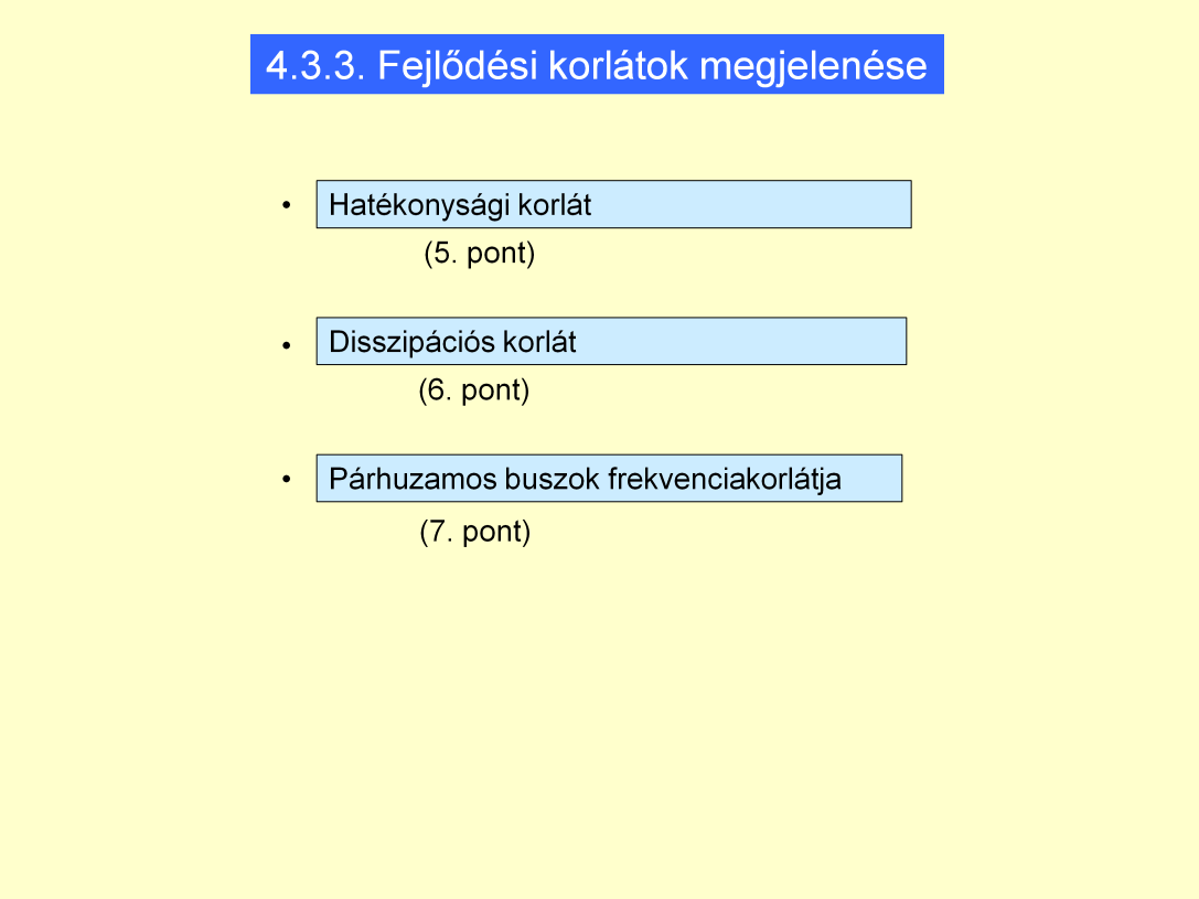 Hatékonysági korlát ~ visszaesés! Ábrák felrajzolása (a következő oldalon lévő rajzok+magyarázatok) Disszipációs korlát : STOP tábla a frekvencia növelésének (P4 Prescott: 103 W leadás 1 cm^2 en.