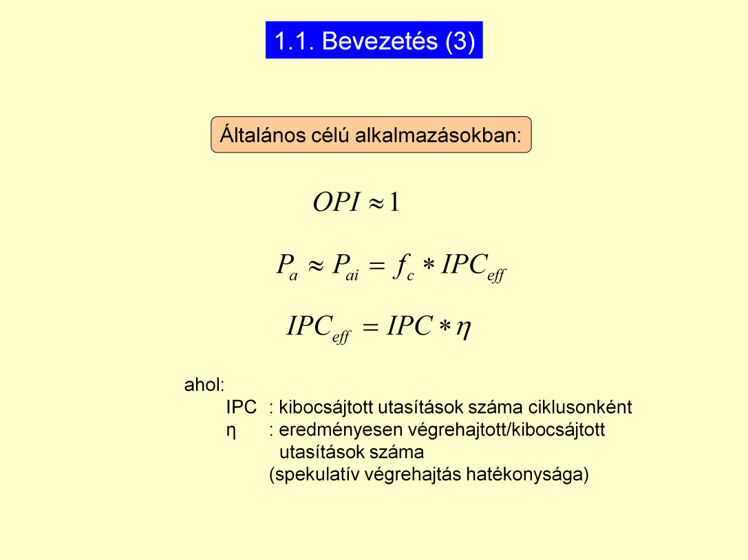 Általános célú alkalmazások esetében az OPI ~ 1! Nem beszélünk itt a SIMD ről.