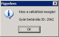 A Raktárközi mozgás készletfoglalás megőrzésével ikon alól csak a foglalt cikkek mozgathatóak. OK gomb megnyomását követően azonnal elkészül a raktárközi mozgás kitárolás ( Átadva státuszba kerül).