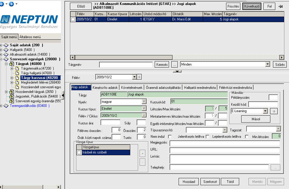 Kurzusok kezelése A Szervezeti egységek (28000)/Tárgyak (46800)/Tárgy kurzusai (48200) felületen elvégezhető funkció: a kurzus meghirdetése.