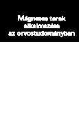 Szakirodalom A. Sieron (szerk.): Mágneses terek alkalmazása az orvostudományban.