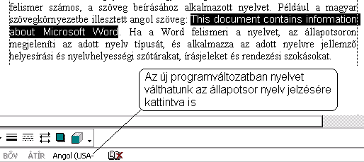 38 Word újdonságok egy magyar nyelvű rendszerben megnyithatunk görög vagy japán kódolási szabvánnyal készült szövegfájlt is.