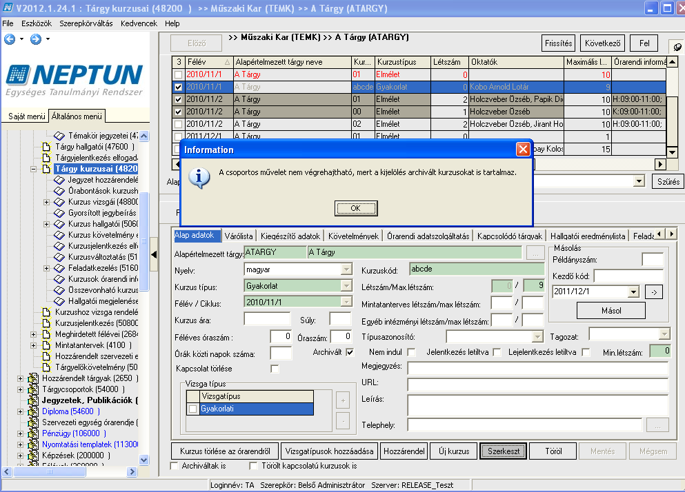 Csoportos művelet archivált kurzussal együtt Amennyiben egy kurzus archiválásra kerül, akkor hallgatói weben tárgyfelvételkor a felvehető kurzusok listájában a kurzus nem jelenik meg.