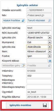 7. ábra Igénylés rögzítése során adatváltozások mentése Ha az igénylést már rögzítette, de még nem küldte be és az igénylő adatait módosítja a KIR tanulói nyilvántartásban, úgy az Adatok frissítése