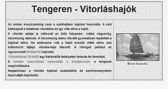 13. Nyisson egy új weboldalt vitorlasok.htm néven egy grafikus weblapszerkesztő programmal! A weboldalhoz csatolja a hajozas.css stíluslapot! 14.