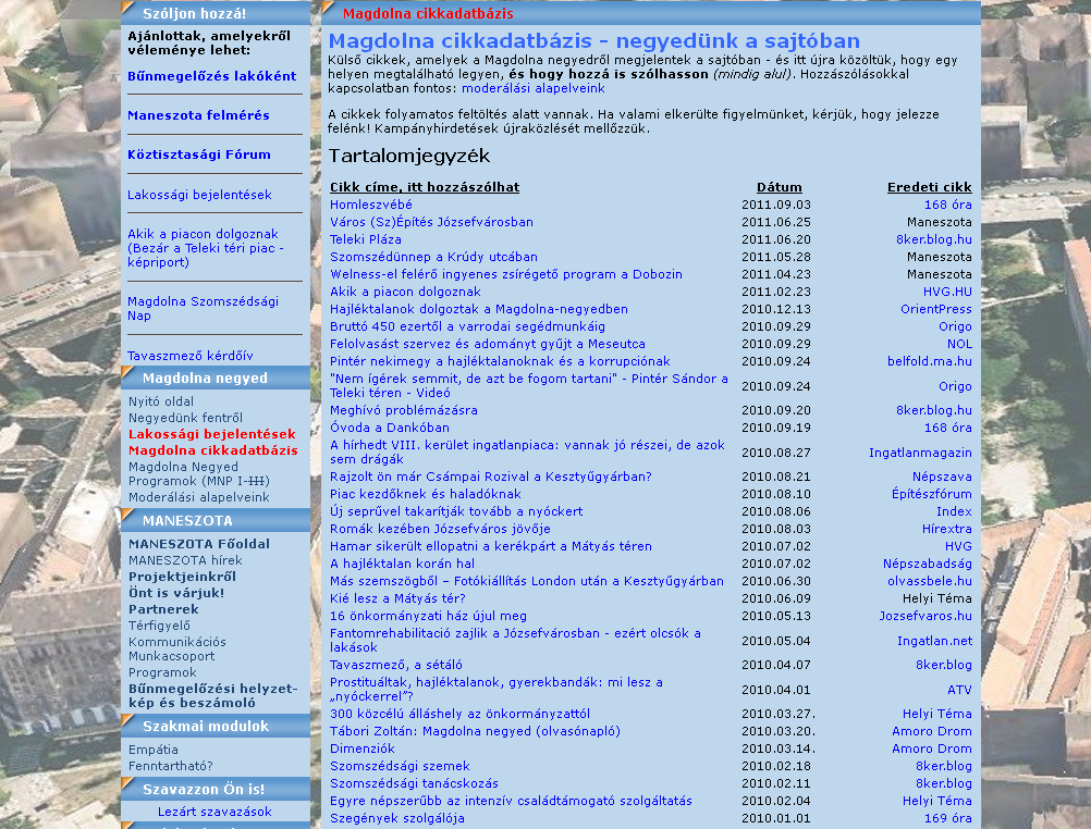 Bűnmegelőzési Projekt - 2011 A kiterjesztett bűnmegelőzés Előzmények (2010-ben kitűzött hosszú távú cél a lakóházak megismerése belülről, bűnmegelőzési kisfilmek terjesztése, SZEM és KÖR indítása