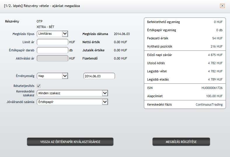 13.2 Részvény vétele 1. lépés Ajánlat megadása: ezen az űrlapon adhatjuk meg az új vételi ajánlat részleteit. Az űrlapon található mezők: Részvény: a kiválasztott részvény tickere.