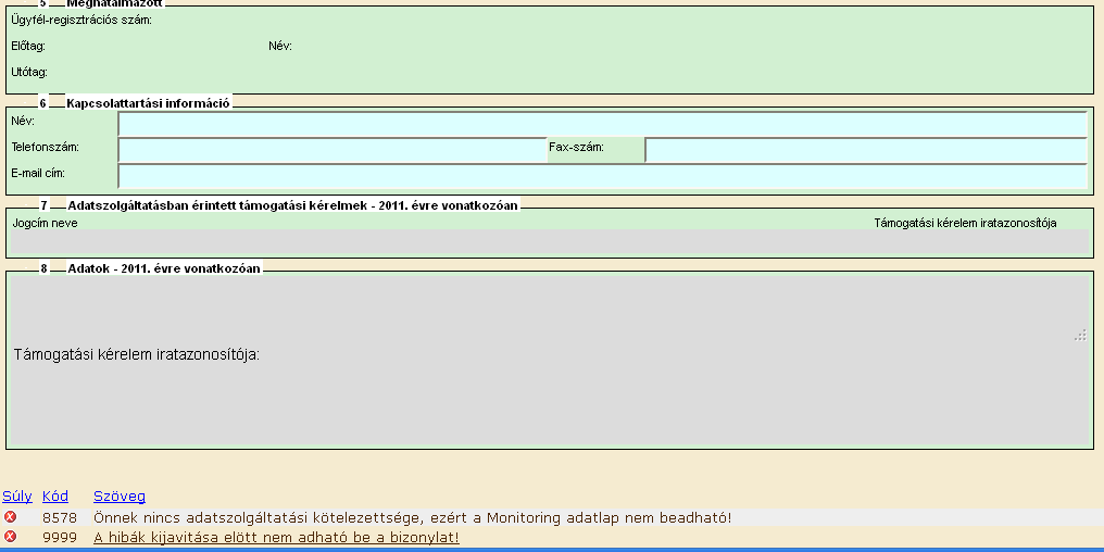 Válassza ki a listából az EMVA, EHA Monitoring 2012 webes beadás menüpontot: Módosítások: Lehetőség van az adatok módosítására a beadási időszakon belül úgy, hogy akár részbeni mentés után az adatlap