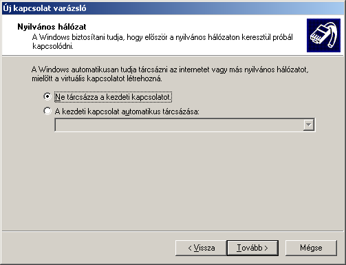 Válassza a Ne tárcsázza a kezdeti kapcsolatot opciót, és klikkeljen a Tovább gombra.