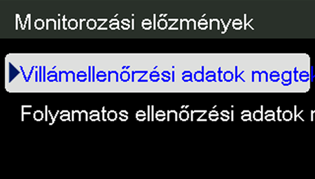 Megfigyelési előzmények megtekintése 1. Nyomja meg a Menü gombot. 2. Nyomja meg a lefelé nyilat, amíg ki nem jelöli a Megfigyelési előzmények opciót. 3.