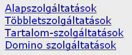 megkülönböztethetők. A tartalomszolgáltatás fogalom nem érthető, az ide besorolt szolgáltatások az alapszolgáltatások vagy a többletszolgáltatások közé is tartozhatnának.