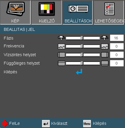 Felhasználói kezelőszervek BEÁLLÍTÁS Jel - RGB forrás A Jel funkció nem támogatott HDMI vagy DVI-D forrás esetében.