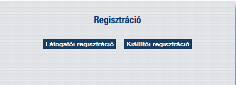 regisztráció gombra kattintva kérhetünk. I.4.b. Regisztráció A regisztráció gombra kattintás után választhatunk, hogy Látogatóként, vagy kiállítóként szeretnénk regisztrálni.