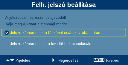 24 Visszaállítás Felhasználói jelszó beállítása Nyomja meg a gombot a User Password (Felhasználói jelszó) beállításához, illetve módosításához.