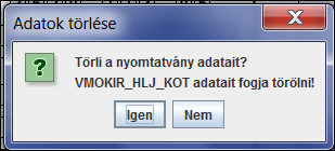 4. Adatfeldolgozás ÁNYK-val/11 A nyomtatvány adatainak törlése: A törlést az "Igen" gomb