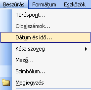 Dátum, idő Ha egy aláírás mellett vagy az oldal alján ill. tetején szeretnénk megjeleníteni az éppen aktuális dátumot vagy időt, akkor a Beszúrás menü Dátum és idő menüpontja segítségével megtehetjük.