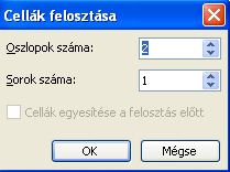 Cella felosztás, egyesítés Több kijelölt cellából egy cellát készíthetünk a Táblázat menü Cella egyesítés menüvel.