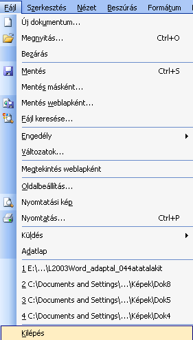 Dokumentum bezárása: A dokumentumodat két módon zárhatod be: 1. A Fájl menü Kilépés menüre kattintva a program bezárul. 2.