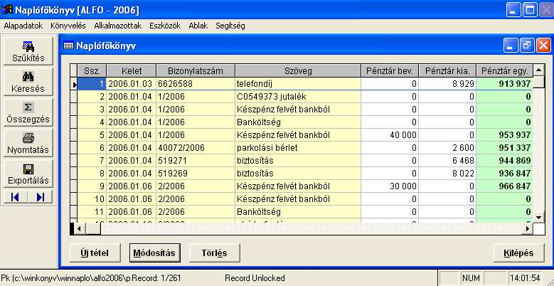 Naplófőkönyv Pénztárkönyv 41 a képernyőn Alaptev. bev., nyomtatásban pedig Alaptevék. bevétele valamint Egyéb bevételek megnevezés jelenik meg. 34. ábra Naplófőkönyv képernyőre képernyő 3.4. Áfanyilvántartások Különböző áfaösszesítéseket, áfalistákat készíthetünk képernyőre ill.