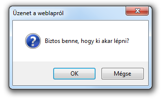 2.3.3 Figyelmeztető ablakok Bizonyos műveletek elvégzése után a rendszer megerősítést kér. A megerősítés kérés vagy a tájékoztatás a böngészőre jellemző felugró ablakban történik meg.