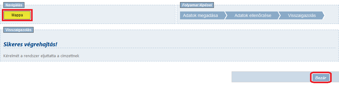 10. Ezután egy visszaigazoló képernyő jelenik meg a sikeres küldésről. A képernyő alján a Bezár gombra kattintva a MAPPA SZERKESZTÉSE képernyőre jut vissza. Figyelem!