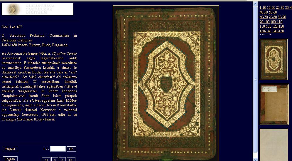 Az Országos Széchényi Könyvtár digitális gyűjteményén belül például a Bibliotheca Corviniana Digitalis (e-corvinák) néven futó program célja, hogy digitális eszközökkel