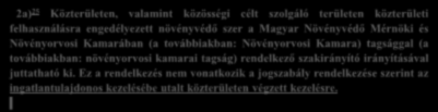 tájékoztatni kell 2a) 25 Közterületen, valamint közösségi célt szolgáló területen közterületi felhasználásra engedélyezett növényvédő szer a Magyar Növényvédő Mérnöki és Növényorvosi Kamarában (a