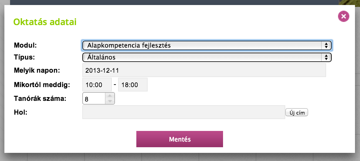 KÉPZÉSI ALKALOM RÖGZÍTÉSE A képzési alkalom rögzítésekor meg kell adni a modult / típust, valamint az időpontot és az aznapra tervezett órák számát.